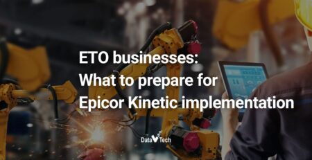ETO business-What to prepare for Epicor Kinetic implementation-Data V Tech-ERP Vietnam
