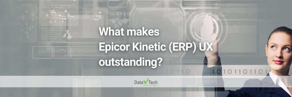 What makes Epicor Kinetic ERP UX outstanding - Data V Tech - ERP Vietnam
