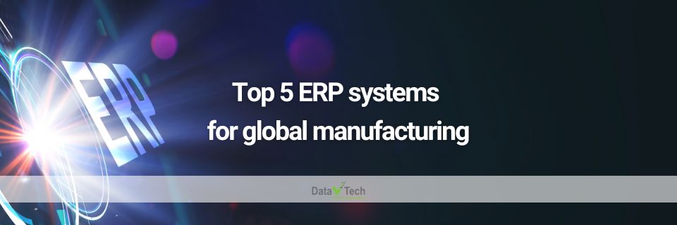 Top 5 ERP systems for global manufacturing - Data V Tech - ERP Vietnam