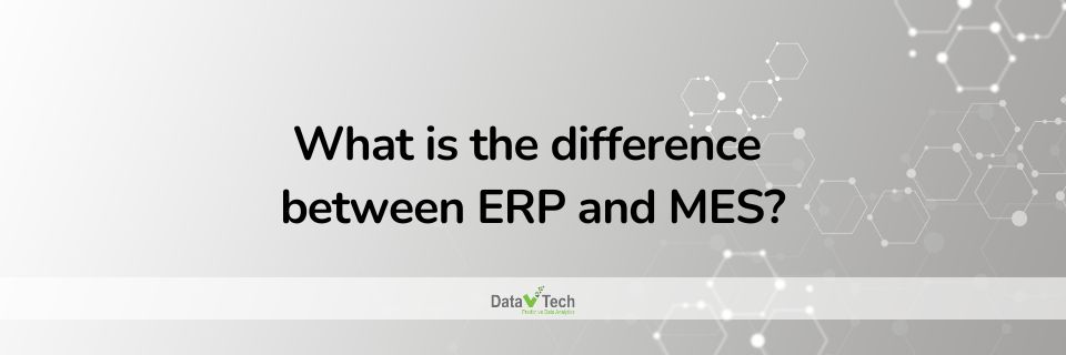 Whats the difference between ERP and MES_Data V Tech
