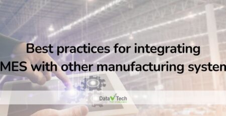 Best practices for integrating a MES with other manufacturing systems