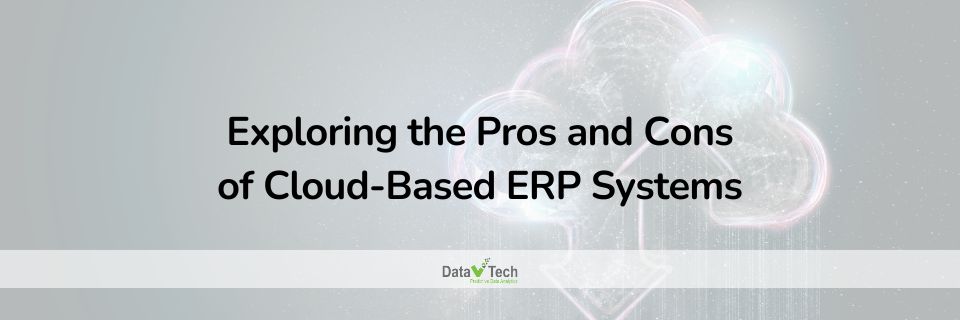 Exploring the Pros and Cons of Cloud-Based ERP Systems_Data V Tech