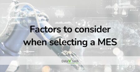 Factors to consider when selecting a MES