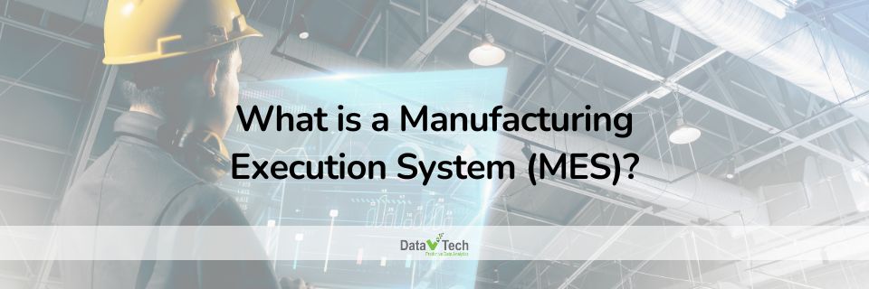 What is a Manufacturing Execution System (MES)
