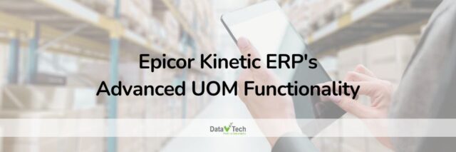 Epicor Kinetic ERP's Advanced UOM Functionality