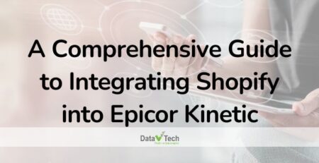 A Comprehensive Guide to Integrating Shopify into Epicor Kinetic_Data V Tech