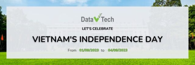 Data V Tech will be closed from September 2nd, 2023, to September 4th, 2023, for Vietnam's Independence Day