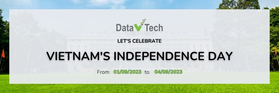 Data V Tech will be closed from September 2nd, 2023, to September 4th, 2023, for Vietnam's Independence Day