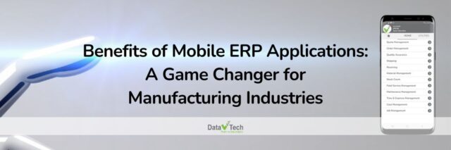 Benefits of Mobile ERP Applications A Game Changer for Manufacturing Industries_Data V Tech