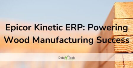 Epicor Kinetic ERP Powering Wood Manufacturing Success _ Data V Tech