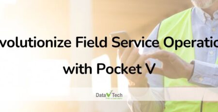 Revolutionize Your Field Service Operations with Pocket V