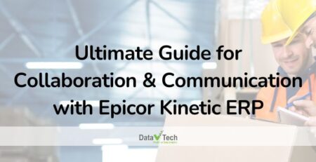 The Ultimate Guide for Collaboration & Communication with Epicor Kinetic ERP