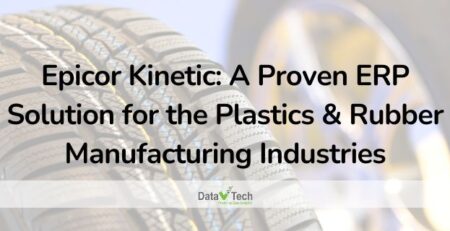 Epicor Kinetic A Proven ERP Solution for the Plastics & Rubber Manufacturing Industries _ Data V Tech