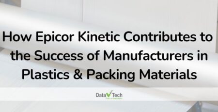 How Epicor Kinetic Contributes to the Success of Manufacturers in Plastics & Packing Materials _ Data V Tech