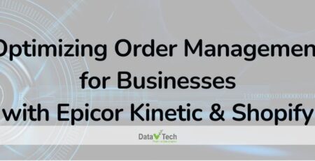 Optimizing Order Management for Businesses with Epicor Kinetic & Shopify