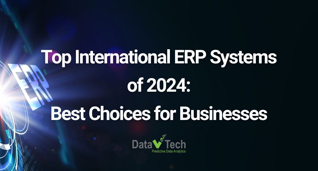 Top International ERP Systems of 2024: Best Choices for Businesses