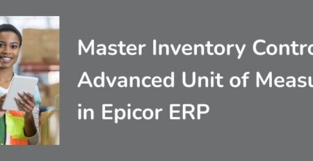 Master Inventory Control with Advanced Unit of Measure in Epicor ERP