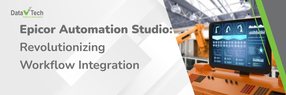 Epicor Automation Studio: Revolutionizing Workflow Integration for Manufacturers