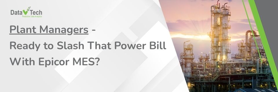 Plant Managers—Ready to Slash That Power Bill With Epicor MES