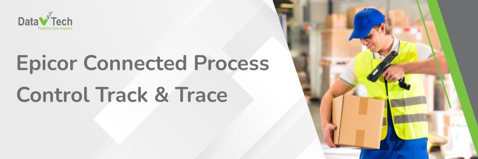 Revolutionize Your Manufacturing with Epicor Connected Process Control Track & Trace