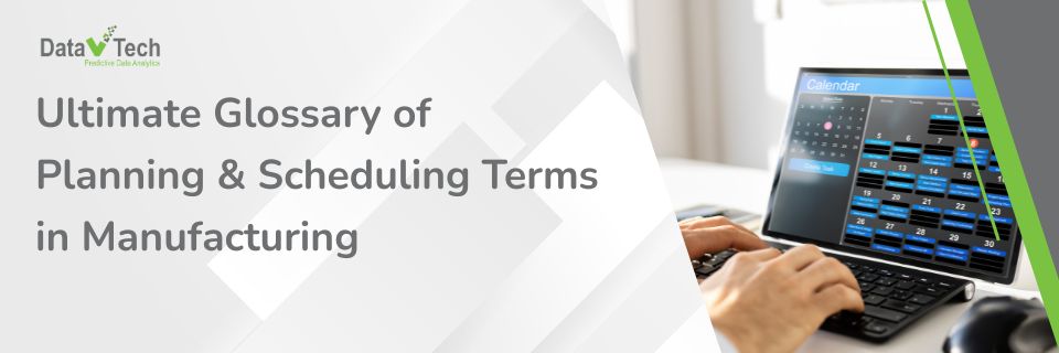 The Ultimate Glossary of Planning and Scheduling Terms in Manufacturing (Without the Jargon Hangover)