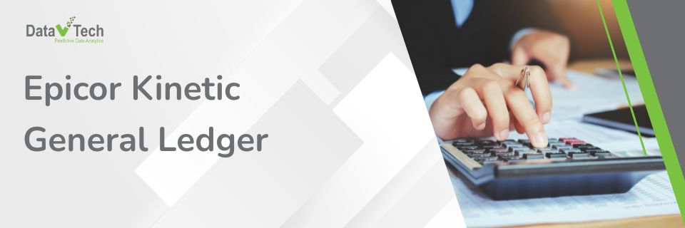 Epicor Kinetic General Ledger _ The Real-Time Financial Brain Manufacturers Can’t Afford to Ignore