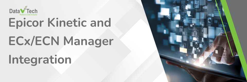 Managing Engineering Changes in Epicor Kinetic with ECx - ECN Manager Integration 2