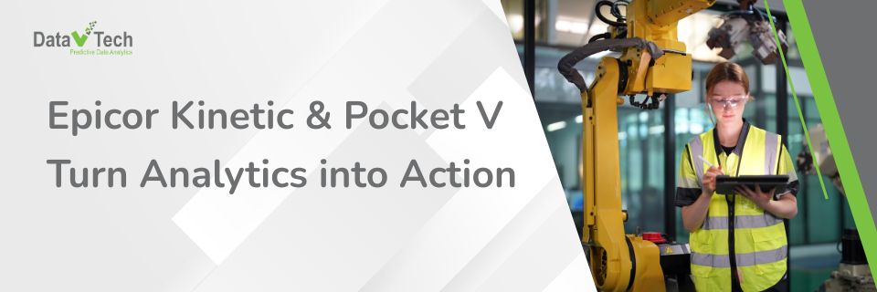 Data-Driven Field Service Excellence How Epicor Kinetic and Pocket V Turn Analytics into Action