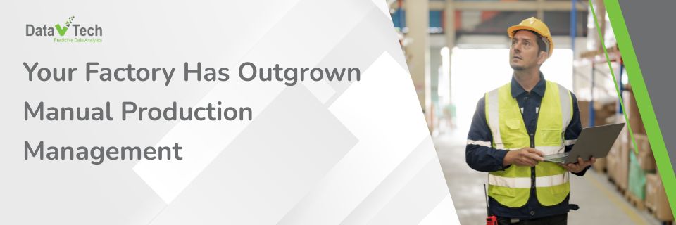 Signs Your Factory Has Outgrown Manual Production Management