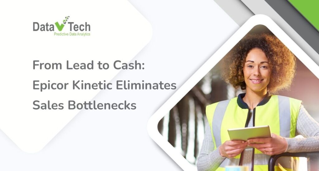 Tăng tốc quy trình Lead-to-Cash với Epicor Kinetic | Data V Tech