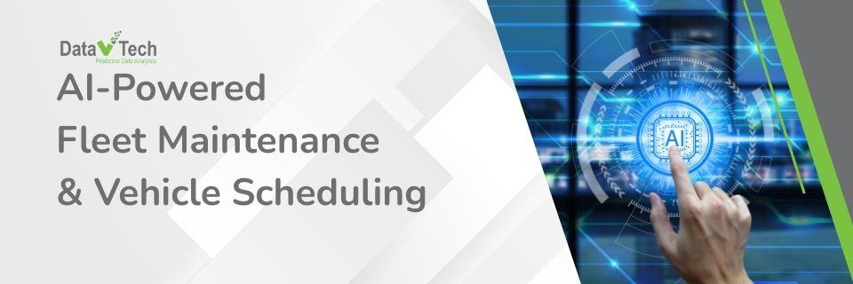 AI-Powered Fleet Maintenance and Vehicle Scheduling