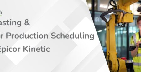 Forecasting and Master Production Scheduling with Epicor Kinetic