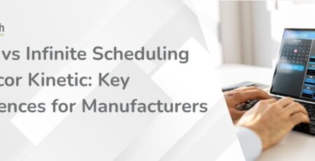 Finite vs Infinite Scheduling in Epicor Kinetic - Key Differences for Manufacturers