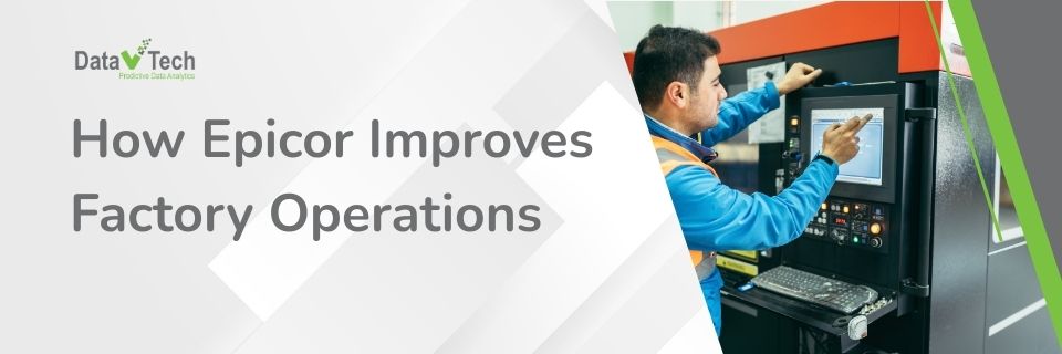 How Epicor Improves Factory Operations