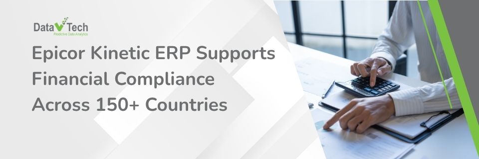 How Epicor Kinetic ERP Supports Financial Compliance Across 150+ Countries