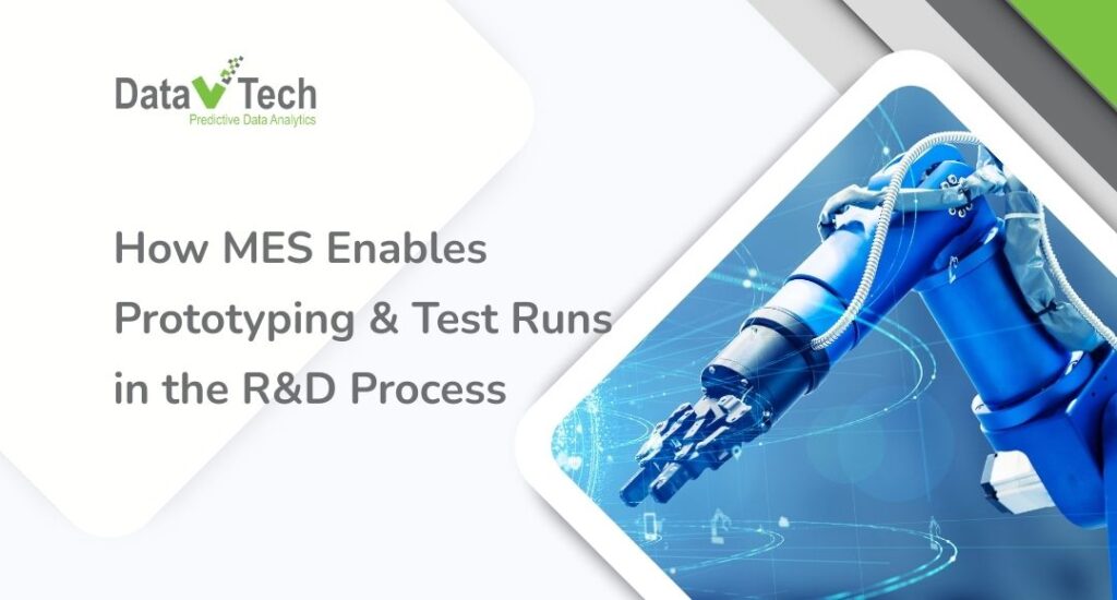 MES Giúp R&D Thực Hiện Prototype & Test Run Như Thế Nào Trong Sản Xuất ...