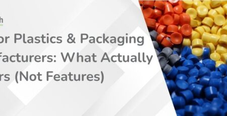 ERP for Plastics and Packaging Manufacturers What Actually Matters (Not Features)