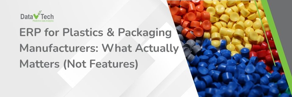 ERP for Plastics and Packaging Manufacturers What Actually Matters (Not Features)