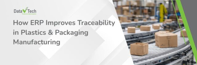 How ERP Improves Traceability in Plastics and Packaging Manufacturing ...