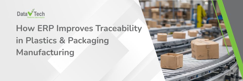 How ERP Improves Traceability in Plastics & Packaging Manufacturing