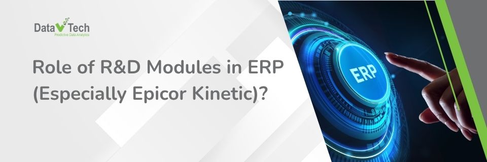 What Is the Role of R&D Modules in ERP (Especially Epicor Kinetic)