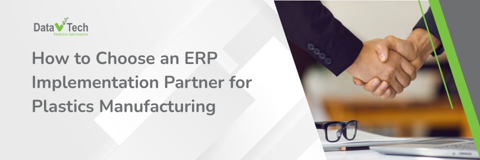 How to Choose an ERP Implementation Partner for Plastics Manufacturing