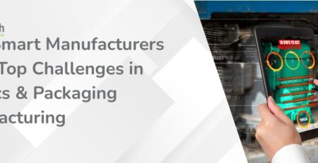 Top Challenges in Plastics and Packaging Manufacturing (and How Smart Manufacturers Solve Them)