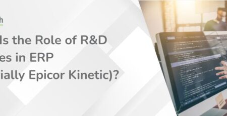 What Is the Role of R&D Modules in ERP (Especially Epicor Kinetic)