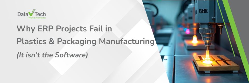 https://www.datavtech.com/wp-content/uploads/2026/07/Why-ERP-Projects-Fail-in-Plastics-Packaging-Manufacturing-It-Isnt-the-Software.jpg