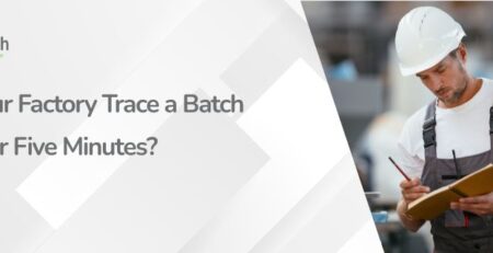Can Your Factory Trace a Batch in Under Five Minutes