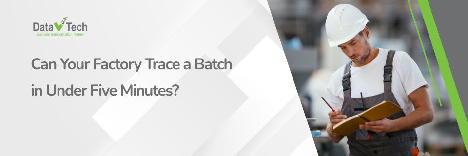 Can Your Factory Trace a Batch in Under Five Minutes