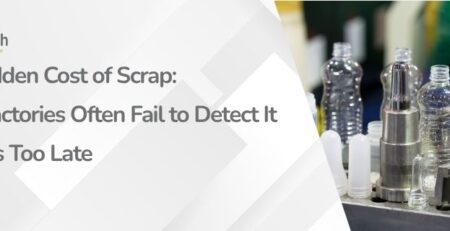 The Hidden Cost of Scrap Why Factories Often Fail to Detect It Until It’s Too Late