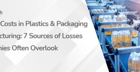 Hidden Costs in Plastics & Packaging Manufacturing_ 7 Sources of Losses Companies Often Overlook