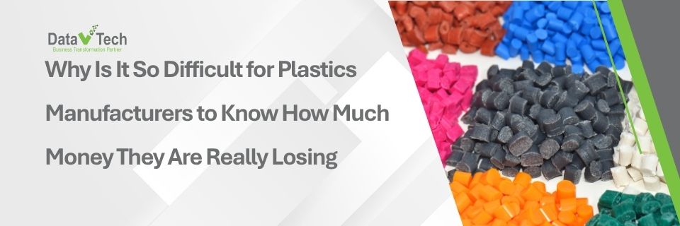 Scrap, Material Loss & Product Cost Why Is It So Difficult for Plastics Manufacturers to Know How Much Money They Are Really Losing